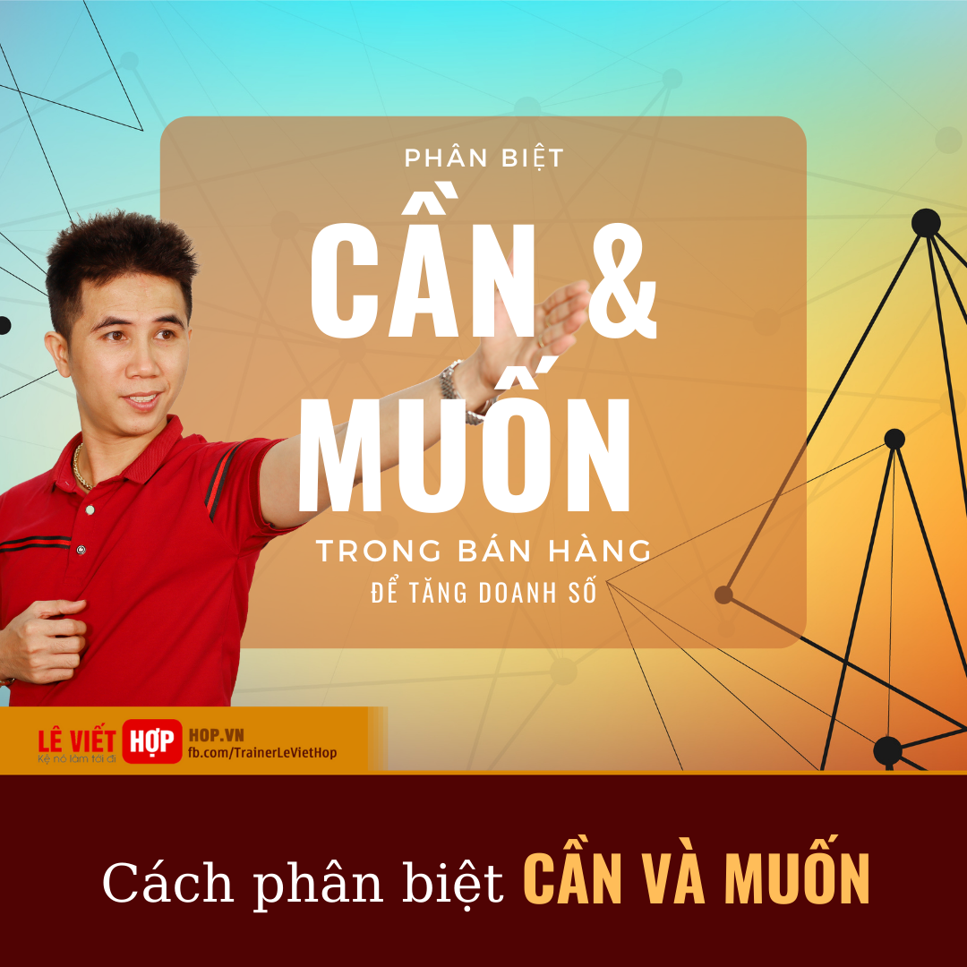 Lê Viết Hợp phân biệt cần và muốn